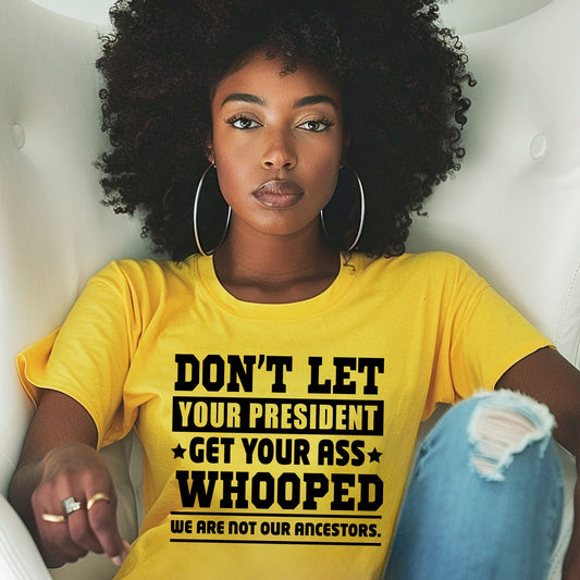 Don’t Let Your President