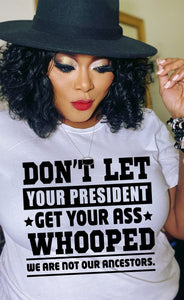 Don’t Let Your President