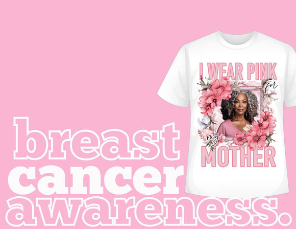 I Wear Pink For My Mother