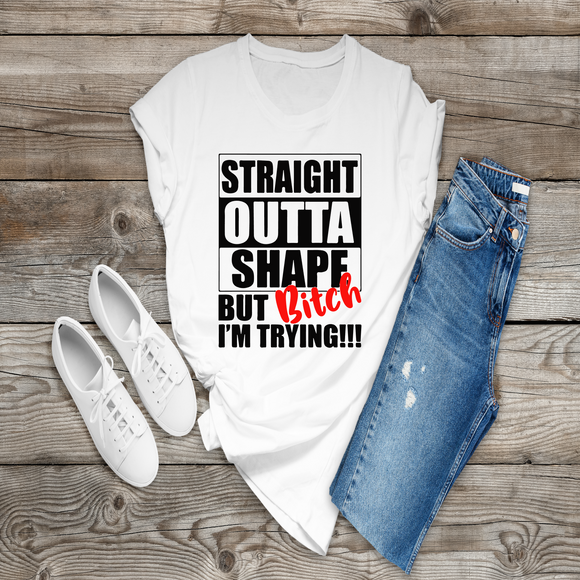 STRAIGHT OUTTA SHAPE