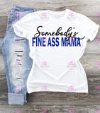 SOMEBODY’S FINE ASS MAMA