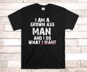 I AM A GROWN ASS MAN