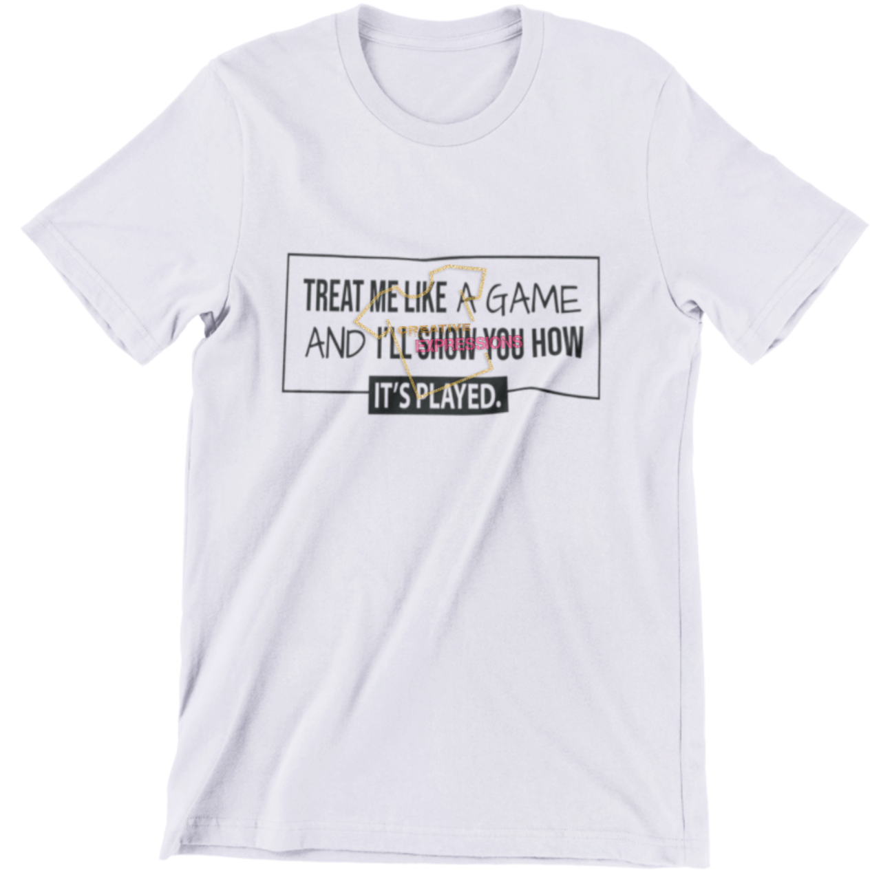 TREAT ME LIKE A GAME