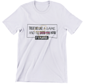 TREAT ME LIKE A GAME