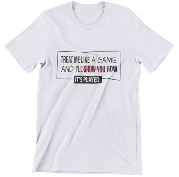 TREAT ME LIKE A GAME